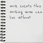 Time Wasting Work Events and Socials for Mom