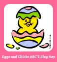 Eggs and Chicks ABC'S Blog Hop