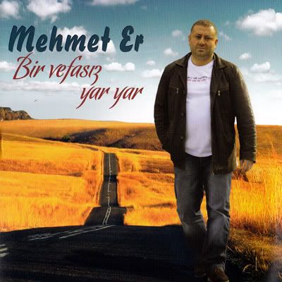 2012 Mehmet Er Bir Vefasız Yar Yar Full Albüm 2012 Mehmet Er Bir Vefasız Yar Yar Full Albüm