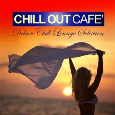2013 VA – Chill Out Cafe Full Albüm 2013 VA – Chill Out Cafe Full Albüm